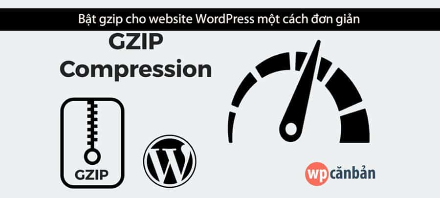 Bật nén gzip cho website WordPress một cách đơn giản